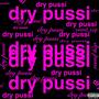 dry pussi (feat. PANdemikk) [Explicit]