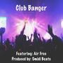 Club Banger (feat. Air Free) [Explicit]