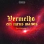 Vermelho em meus manos (Explicit)