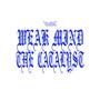 Weak Mind / The Catalyst (Explicit)