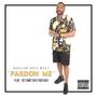 Pardon Me (feat. OCTANETHISTHATGAS) [Explicit]