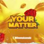 Your Matter