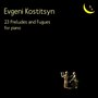 Kostitsyn: 23 Preludes and Fugues