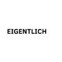 Eigentlich