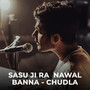 Sasu Ji Ra Nawal Banna - Chudla (Explicit)