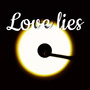 LOVE LIES