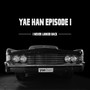 YAE HAN EPISODE 1