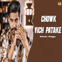Chowk Vich Patake (feat. Singga)