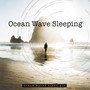 Ocean Wave Sleeping