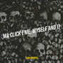 Ma Click ( Me, Myself and I) [Explicit]