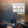 Meditative White Noise Effects