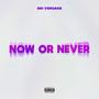 Now or Never (Explicit)