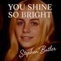 You Shine So Bright