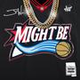 Might Be (Explicit)