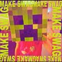 MAKE SWAG!