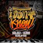 I Don't Know (feat. Bernar & NebulaProd) [Explicit]