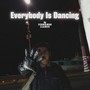 Everybody Is Dancing