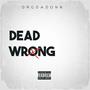 Dead Wrong (Explicit)