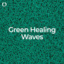 Green Healing Waves