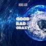 Good Bad & Crazy