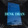 Denk Dran (Explicit)