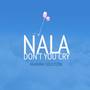 Nala Don't You Cry