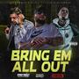 Bring Em All Out (feat. GT Garza & HubCityLuck) [Explicit]