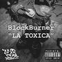 La Toxica (feat. BlockBurner) [Explicit]