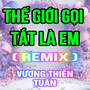 Thế Giới Gọi Tắt Là Em (Duck Remix)