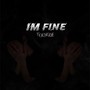 I'M FINE