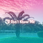 U Don't Know Me