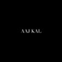 Aaj Kal