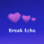 Break Echo