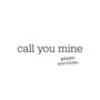 Call You Mine (Piano Version)