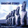 Shouting Stones