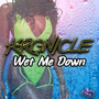 Wet Me Down (Water)