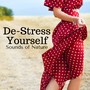 De-Stress Yourself: Sounds of Nature, Background Ambience, Relaxing Therapy Music for You