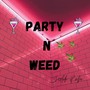 Party 'n' Weed (Explicit)