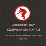 Judgment Day Compilation Part.2