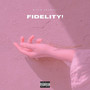 Fidelity! (Explicit)