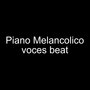 Piano Melancolico Voces Beat