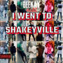 I WENT TO SHAKEYVILLE (Explicit)