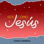 Ser Como Jesús