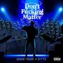 Don't ****ing Matter (feat. Rittz) [Explicit]