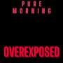 Pure Morning (feat. Overexposed)