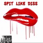 Spit Like Diss (feat. RuBlixky) [Explicit]