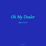 Oh My Dealer (Ogene Cover) [Explicit]