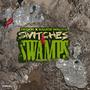 Switches In The Swamp (feat. Sauce Walka) [Explicit]