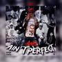 Aint Perfect (Explicit)