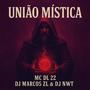 União Mística (feat. MC DL 22 & DJ NWT) [Explicit]